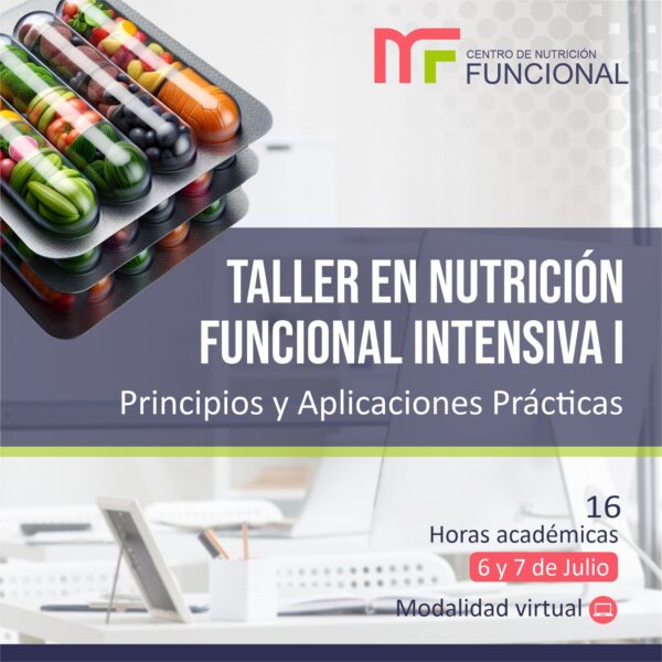 Taller en Nutrición Funcional Intensiva I Principios y Aplicaciones Prácticas